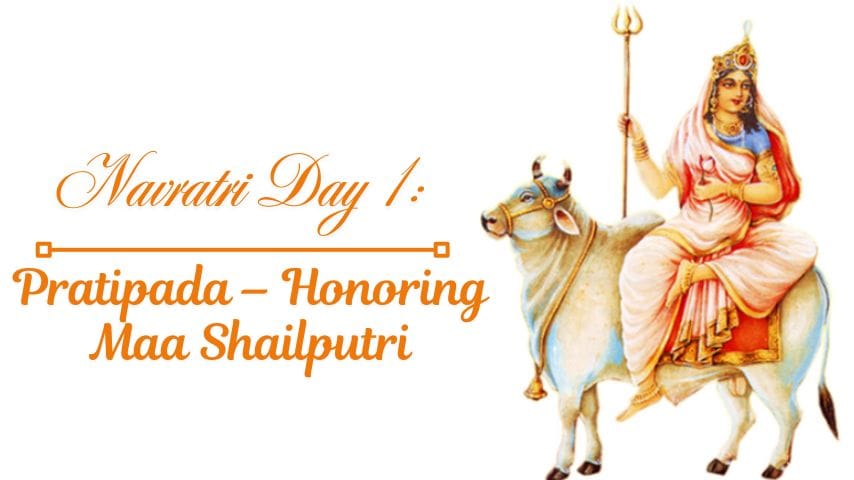 Navratri Day 1: Pratipada – Honoring Maa Shailputri