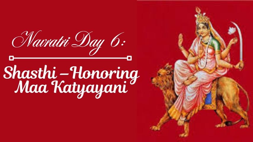 Navratri Day 6: Shasthi – Honoring Maa Katyayani