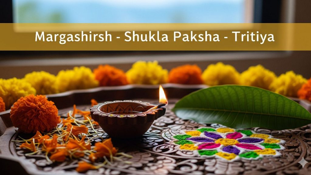 Margashirsh - Shukla Paksha - Tritiya