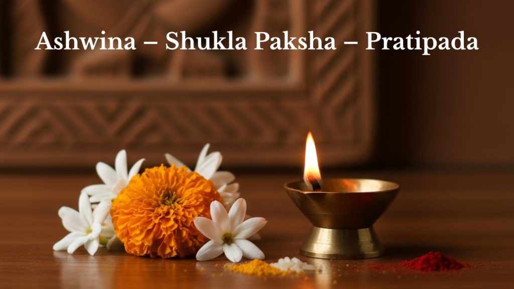 Ashwina – Shukla Paksha – Pratipada