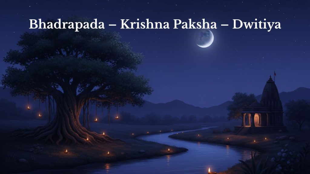 Bhadrapada – Krishna Paksha – Dwitiya