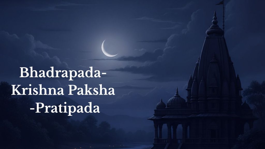 Bhadrapada – Krishna Paksha – Pratipada