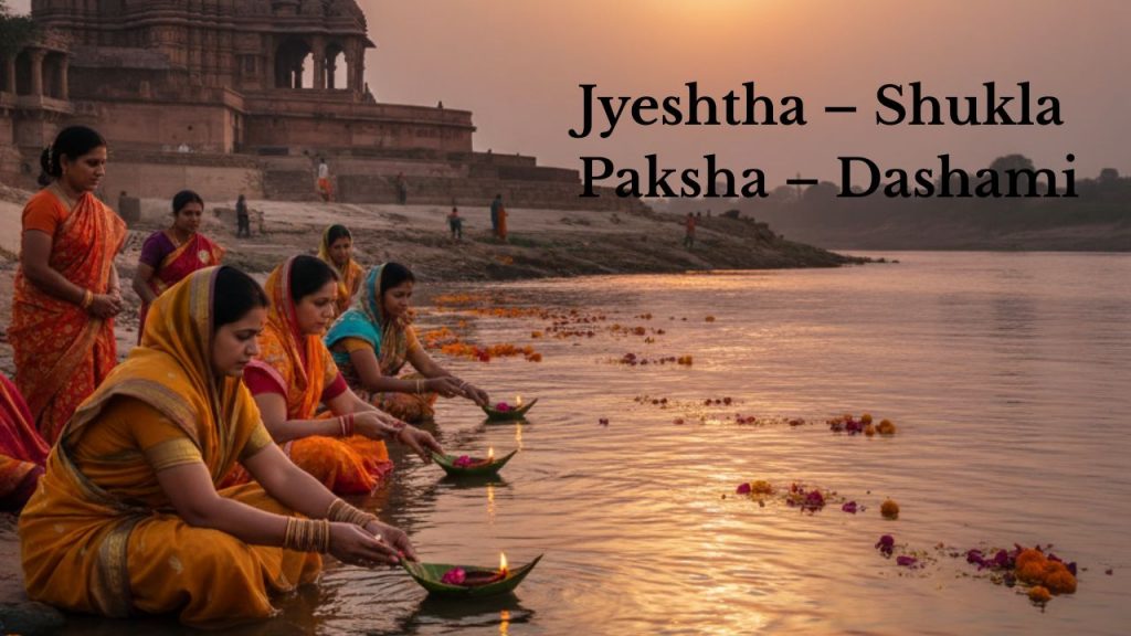 Jyeshtha – Shukla Paksha – Dashami