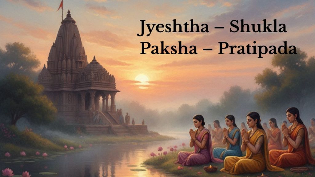 Jyeshtha – Shukla Paksha – Pratipada