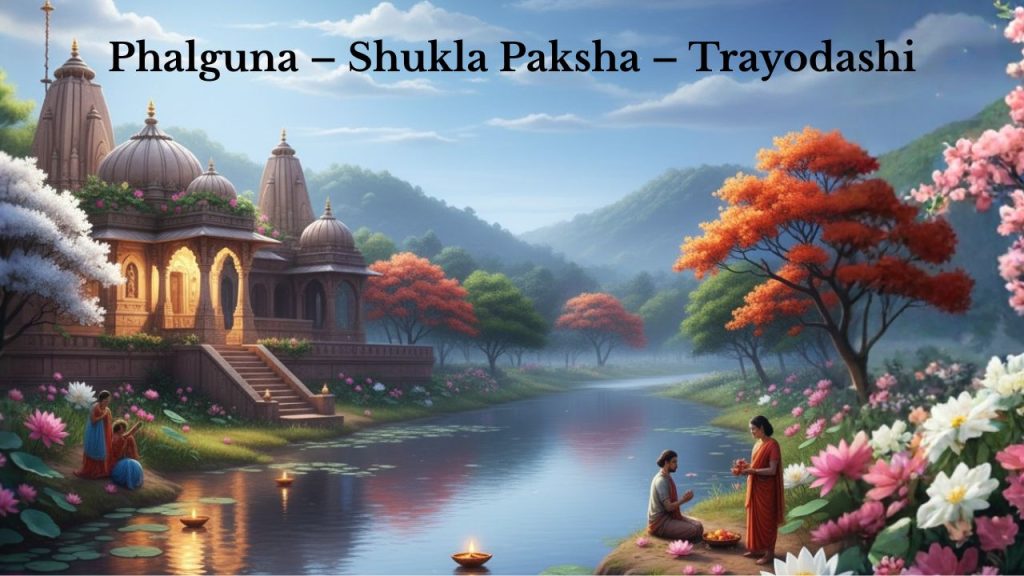 Phalguna – Shukla Paksha – Trayodashi